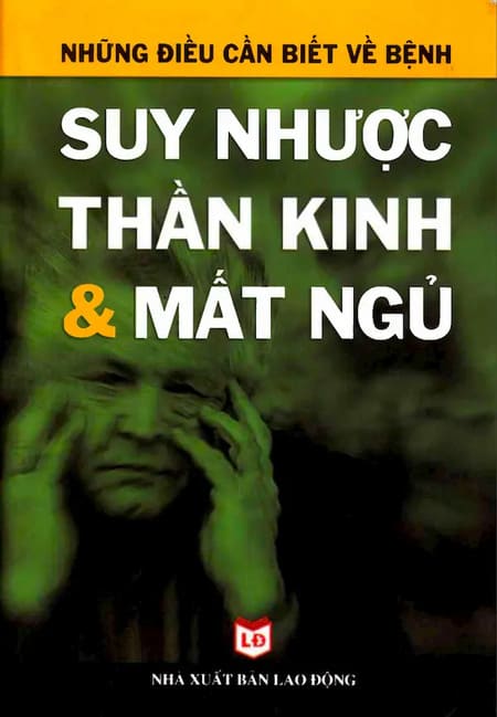 Những Điều Cần Biết Về Suy Nhược Thần Kinh Và Mất Ngủ