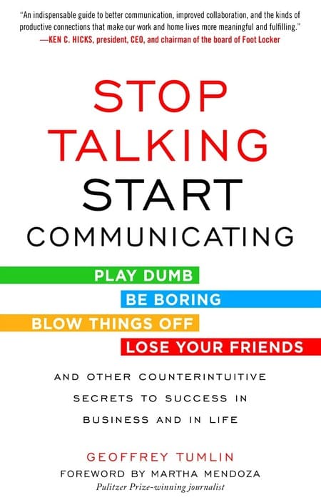Stop Talking, Start Communicating - Counterintuitive Secrets to Success in Business and in Life