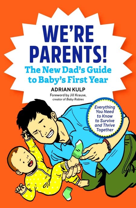 We're Parents! The First-Time Dad's Guide to Baby's First Year