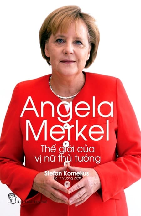 Angela Merkel - Thế Giới Của Vị Nữ Thủ Tướng