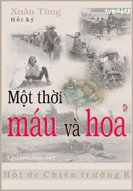 Một Thời Máu Và Hoa - Hồi ức Chiến Trường K - Phần 1