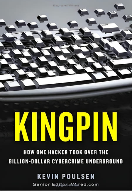 Kingpin - How One Hacker Took Over the Billion-Dollar Cybercrime Underground