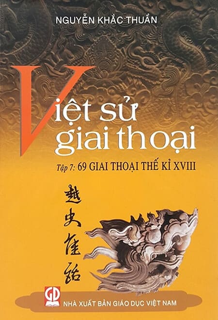 Việt Sử Giai Thoại 7 - 69 Giai Thoại Thế Kỷ XVIII