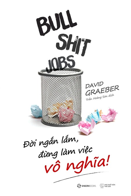 Bullshit Jobs - Đời Ngắn Lắm, Đừng Làm Việc Vô Nghĩa!