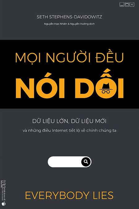 Mọi Người Đều Nói Dối - Dữ Liệu Lớn, Dữ Liệu Mới Và Những Điều Internet Tiết Lộ Về Chính Chúng Ta