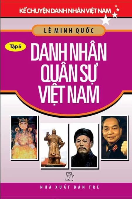 Kể Chuyện Danh Nhân Việt Nam - Tập 5 - Danh Nhân Quân Sự Việt Nam