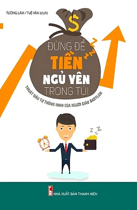 Đừng Để Tiền Ngủ Yên Trong Túi - Thuật Đầu Tư Thông Minh Của Người Giàu Babylon