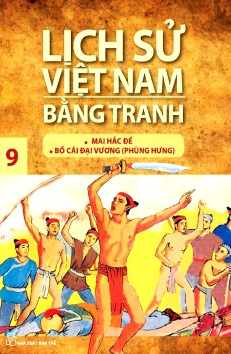 Lịch Sử Việt Nam Bằng Tranh 9 - Mai Hắc Đế, Bố Cái Đại Vương (Phùng Hưng)