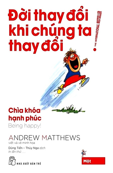 Đời Thay Đổi Khi Chúng Ta Thay Đổi 1 - Chìa Khóa Hạnh Phúc