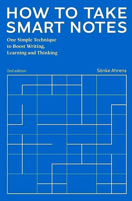 How to Take Smart Notes - One Simple Technique to Boost Writing, Learning and Thinking