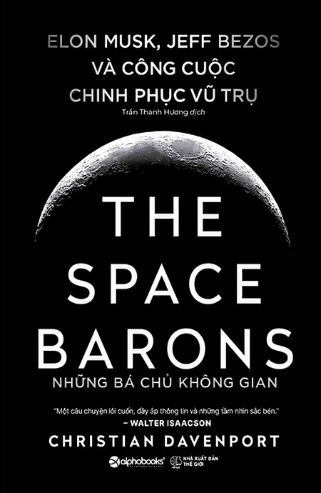 Những Bá Chủ Không Gian - Elon Musk, Jeff Bezos Và Công Cuộc Chinh Phục Vũ Trụ