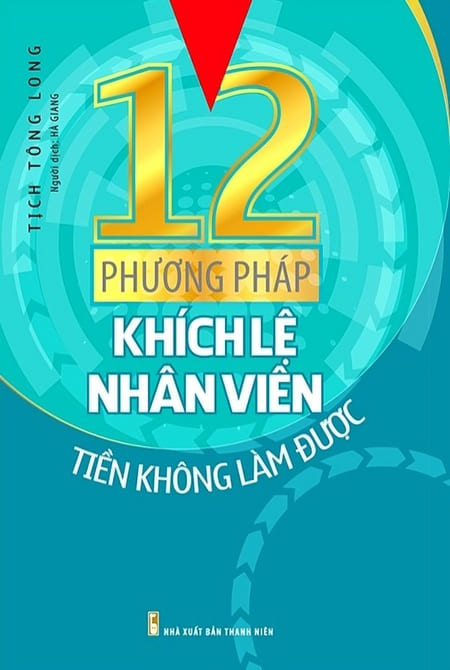 12 Phương Pháp Khích Lệ Nhân Viên Tiền Không Làm Được