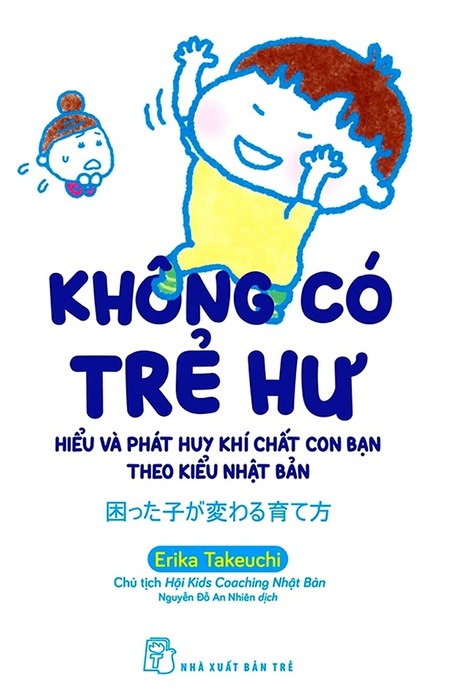 Không Có Trẻ Hư - Hiểu Và Phát Huy Khí Chất Con Bạn Theo Kiểu Nhật Bản