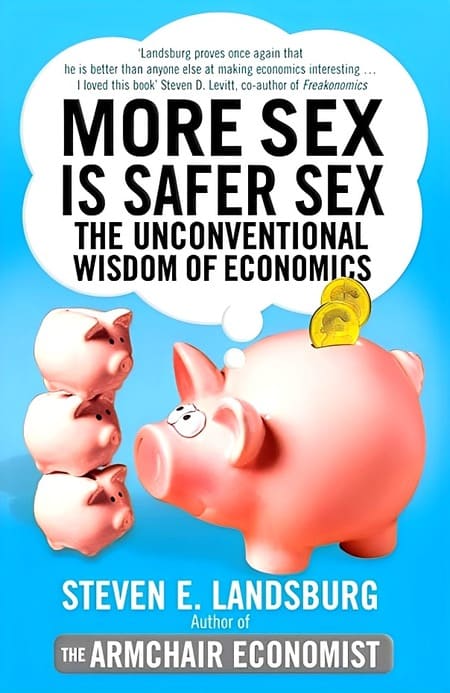 More Sex Is Safer Sex - The Unconventional Wisdom of Economics