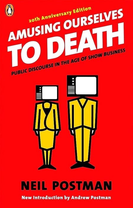 Amusing Ourselves To Death