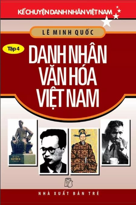 Kể Chuyện Danh Nhân Việt Nam - Tập 4 - Danh Nhân Văn Hóa Việt Nam