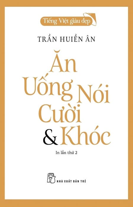 Ăn, Uống, Nói, Cười Và Khóc - Tiếng Việt Giàu Đẹp