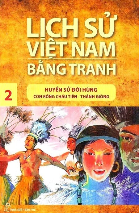 Lịch Sử Việt Nam Bằng Tranh 2 - Huyền Sử Đời Hùng - Con Rồng Cháu Tiên, Thánh Gióng