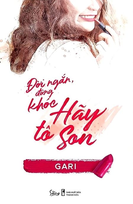 Đời Ngắn Đừng Khóc, Hãy Tô Son