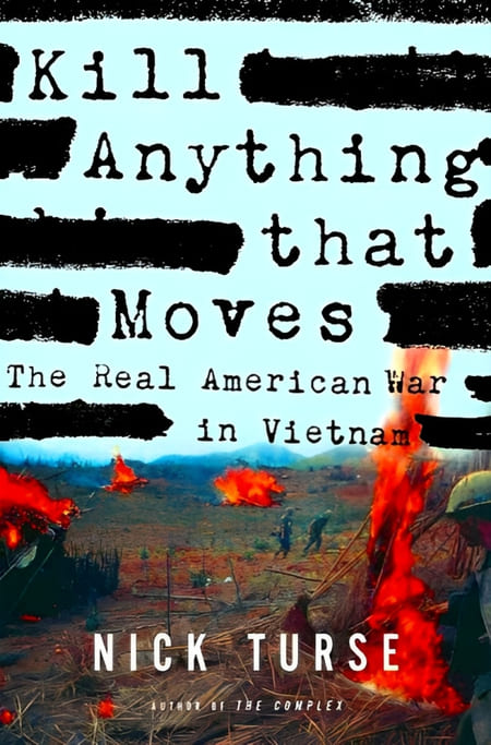 Kill Anything That Moves - The Real American War in Vietnam