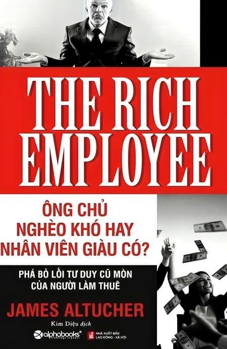 Ông Chủ Nghèo Khó Hay Nhân Viên Giàu Có?