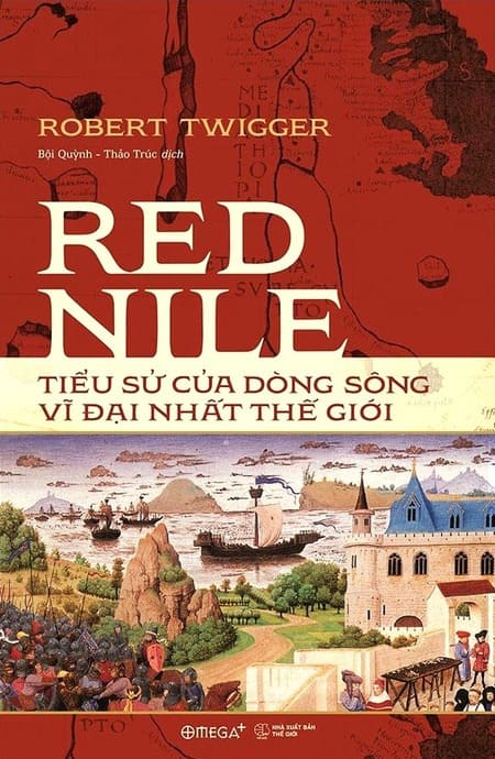 Red Nile - Tiểu Sử Của Dòng Sông Vĩ Đại Nhất Thế Giới