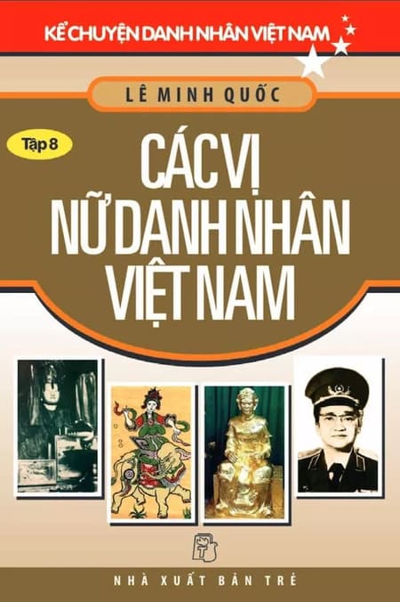 Kể Chuyện Danh Nhân Việt Nam - Tập 8 - Các Vị Nữ Danh Nhân Việt Nam