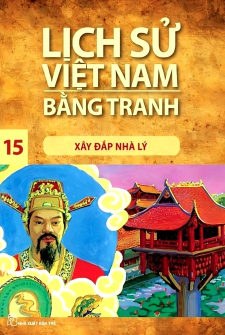 Lịch Sử Việt Nam Bằng Tranh 15 - Xây Đắp Nhà Lý