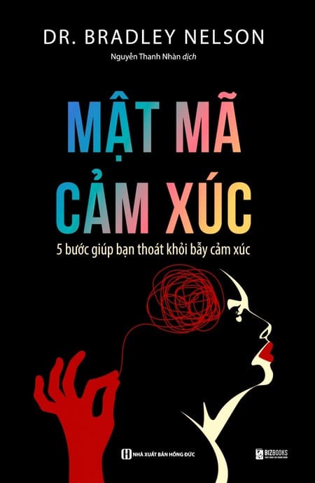 Mật Mã Cảm Xúc - 5 Bước Giúp Bạn Thoát Khỏi Bẫy Cảm Xúc