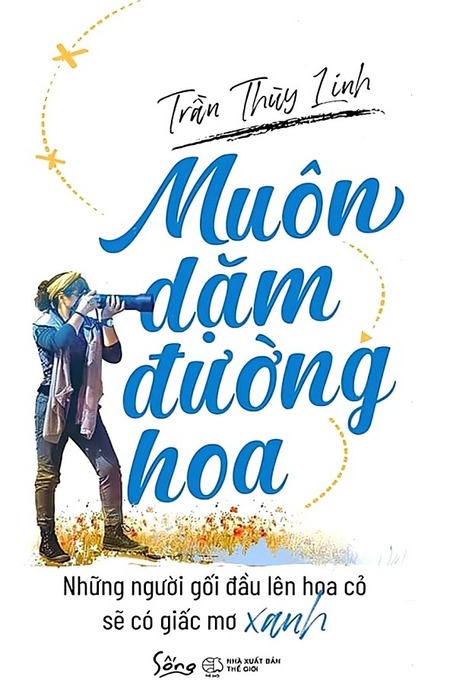 Muôn Dặm Đường Hoa - Những Gối Đầu Lên Hoa Cỏ Sẽ Có Giấc Mơ Xanh