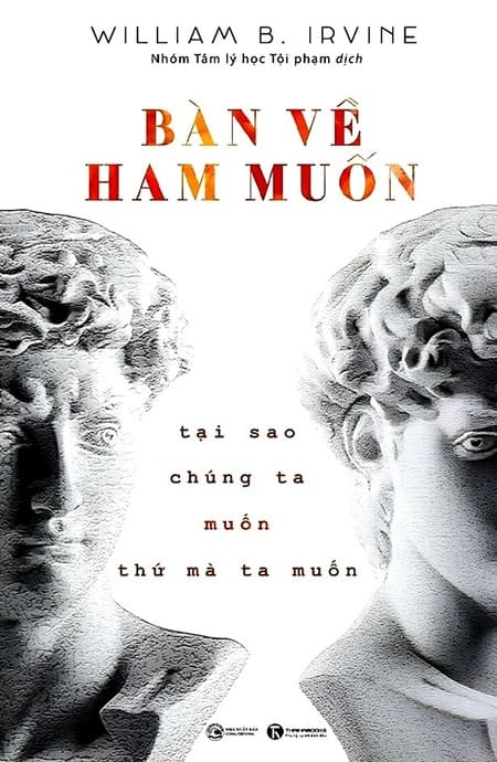 Bàn Về Ham Muốn - Tại Sao Chúng Ta Muốn Thứ Mà Ta Muốn