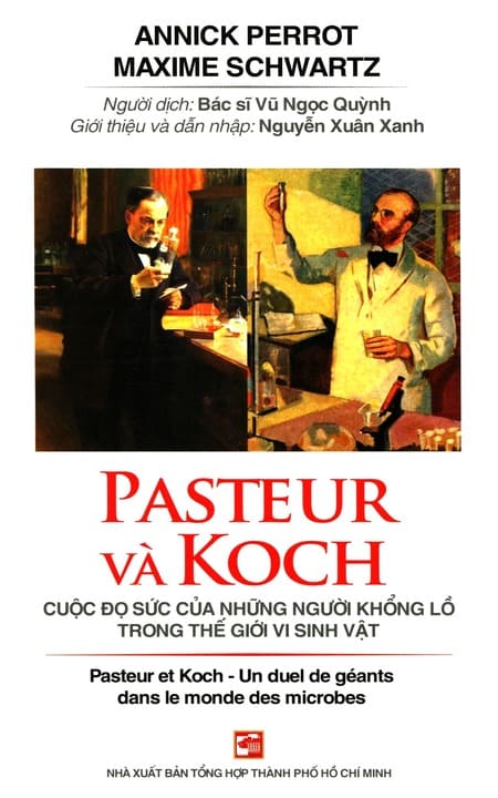 Pasteur Và Koch - Cuộc Đọ Sức Của Những Người Khổng Lồ Trong Thế Giới Vi Sinh Vật