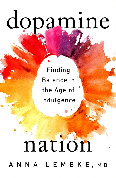Dopamine Nation - Finding Balance in the Age of Indulgence
