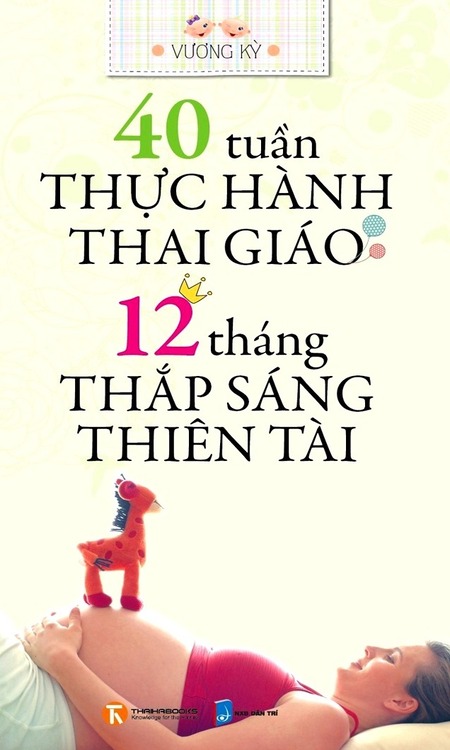 40 Tuần Thực Hành Thai Giáo - 12 Tháng Thắp Sáng Thiên Tài