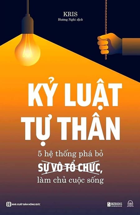 Kỷ Luật Tự Thân - 5 Hệ Thống Phá Bỏ Sự Vô Tổ Chức, Làm Chủ Cuộc Sống
